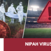 Nipah virus and cricket venue safety spotlight