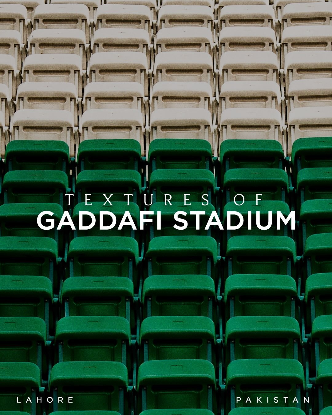 Photograph of Gaddafi Stadium seating showing rows of beige plastic seats above and green plastic seats below, with overlay text 'TEXTURES OF GADDAFI STADIUM LAHORE PAKISTAN'